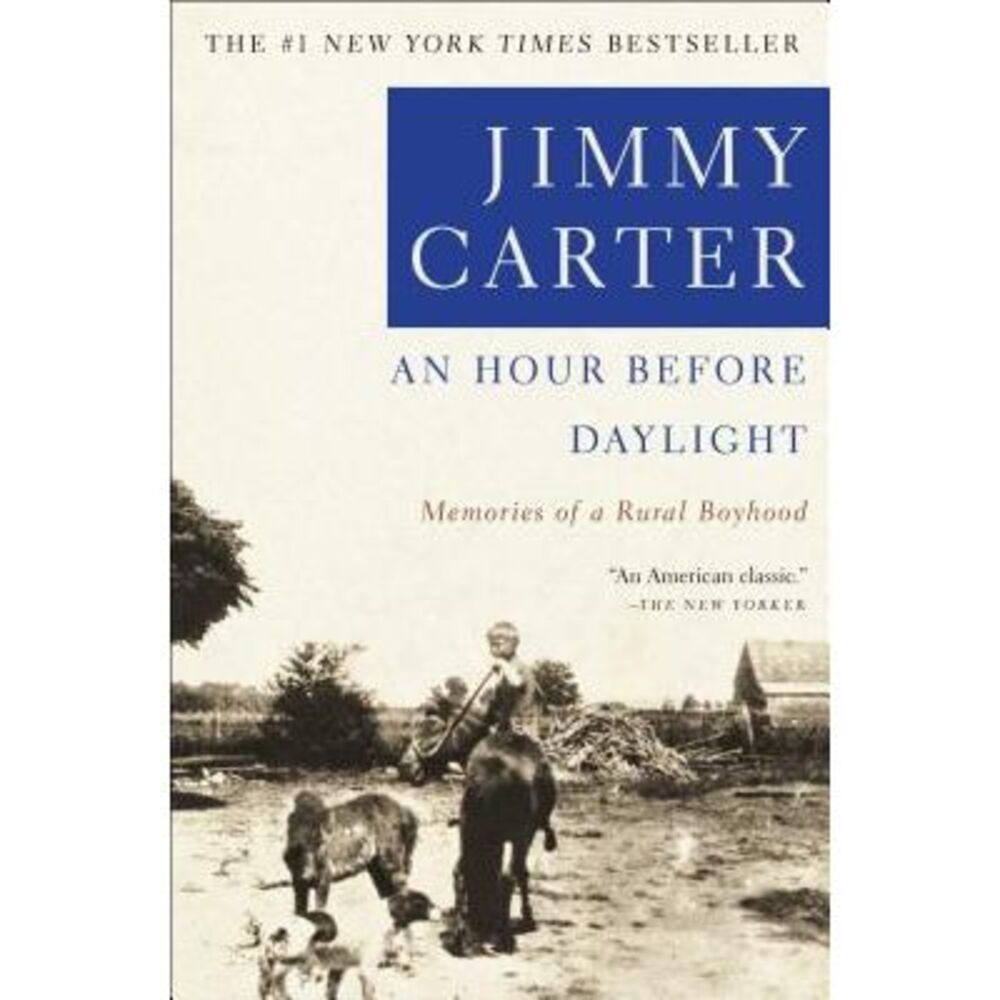 An Hour Before Daylight: Memoirs of a Rural Boyhood -- Jimmy Carter